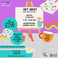 Bunte Veranstaltungsankündigung auf lilafarbenem Hintergrund. In der Mitte steht eine Staffelei mit einem weißen Schild, darauf der Text: „Art Night – Bring Farbe in die Welt“, Freitag, 22.08.2025, 17:30 – 20:30 Uhr Jugendzentrum Homberg (Efze). Links daneben steht in einem türkisfarbenen Kreis: „Für Jugendliche ab 13 Jahren bis 27 Jahre“, Darunter: „Kosten für Snacks, Getränke und Keramik: 11,00 €“. Rechts ist eine bunt gestaltete Keramiktasse mit der Aufschrift „Gestalte deine Keramiktasse“ zu sehen. Weitere Illustrationen zeigen bemalte Keramikteile, einen Pinselbecher, Hände beim Bemalen und dekorative Muster. Unten links steht in einem grünen Feld: „Für diese Veranstaltung musst du dich anmelden“. Anmeldung: Jugendförderung Franziska Jäger, franziska.jaeger@schwalm-eder-kreis.de Unten rechts Logos von „gudso“, dem Jugendzentrum Homberg und dem Schwalm-Eder-Kreis mit dem Slogan „Der Kreis mit den schönsten Ecken“. Bunte Veranstaltungsankündigung auf lilafarbenem Hintergrund. In der Mitte steht eine Staffelei mit einem weißen Schild, darauf der Text: „Art Night – Bring Farbe in die Welt“, Freitag, 22.08.2025, 17:30 – 20:30 Uhr Jugendzentrum Homberg (Efze). Links daneben steht in einem türkisfarbenen Kreis: „Für Jugendliche ab 13 Jahren bis 27 Jahre“, Darunter: „Kosten für Snacks, Getränke und Keramik: 11,00 €“. Rechts ist eine bunt gestaltete Keramiktasse mit der Aufschrift „Gestalte deine Keramiktasse“ zu sehen. Weitere Illustrationen zeigen bemalte Keramikteile, einen Pinselbecher, Hände beim Bemalen und dekorative Muster. Unten links steht in einem grünen Feld: „Für diese Veranstaltung musst du dich anmelden“. Anmeldung: Jugendförderung Franziska Jäger, franziska.jaeger@schwalm-eder-kreis.de Unten rechts Logos von „gudso“, dem Jugendzentrum Homberg und dem Schwalm-Eder-Kreis mit dem Slogan „Der Kreis mit den schönsten Ecken“.