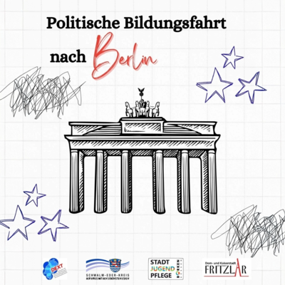 Grafik zur Ankündigung einer „Politischen Bildungsfahrt nach Berlin“. Zentral ist eine schwarz-weiße Zeichnung des Brandenburger Tors mit Quadriga auf weißem Hintergrund. Darüber steht in schwarzer und roter Schrift: „Politische Bildungsfahrt nach Berlin“. Links und rechts sind Kritzeleien sowie blau gezeichnete Sterne zu sehen. Unten sind die Logos der beteiligten Organisationen angeordnet: DEXT-Fachstelle, Schwalm-Eder-Kreis mit dem Slogan „Der Kreis mit den schönsten Ecken“, Stadtjugendpflege Borken und die Dom- und Kaiserstadt Fritzlar.