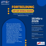 Plakat zu einer Fortbildung mit dem Titel „Lust auf sexuelle Bildung – Zwischen Grenzen, Prävention und Selbstbestimmung“. Die Veranstaltung findet am 18. März 2026 von 9.30 bis 16.30 Uhr im Feuerwehrhaus Mardorf statt. Zielgruppe sind Fachkräfte aus der Kinder- und Jugendarbeit sowie der Schulsozialarbeit. Referentinnen und Referenten sind von der pro familia Beratungsstelle Kassel. Die Teilnahme kostet 35,00 Euro. Inhaltlich geht es um den professionellen Umgang mit Sexualität in der Arbeit mit Kindern und Jugendlichen sowie um die Stärkung fachlicher und methodisch-didaktischer Kompetenzen. Das Plakat ist überwiegend in Blau gestaltet, mit gelben und orangefarbenen Akzenten. Logos des Schwalm-Eder-Kreises und der Jugendförderung Schwalm-Eder-Kreis sind zu sehen. Plakat zu einer Fortbildung mit dem Titel „Lust auf sexuelle Bildung – Zwischen Grenzen, Prävention und Selbstbestimmung“. Die Veranstaltung findet am 18. März 2026 von 9.30 bis 16.30 Uhr im Feuerwehrhaus Mardorf statt. Zielgruppe sind Fachkräfte aus der Kinder- und Jugendarbeit sowie der Schulsozialarbeit. Referentinnen und Referenten sind von der pro familia Beratungsstelle Kassel. Die Teilnahme kostet 35,00 Euro. Inhaltlich geht es um den professionellen Umgang mit Sexualität in der Arbeit mit Kindern und Jugendlichen sowie um die Stärkung fachlicher und methodisch-didaktischer Kompetenzen. Das Plakat ist überwiegend in Blau gestaltet, mit gelben und orangefarbenen Akzenten. Logos des Schwalm-Eder-Kreises und der Jugendförderung Schwalm-Eder-Kreis sind zu sehen.